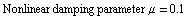 Nonlinear damping parameter μ = 0.1