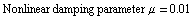 Nonlinear damping parameter μ = 0.01