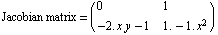 Jacobian matrix =  ( {{0, 1}, {-2. x y - 1, 1. - 1. x^2}} )