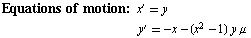 Equations of motion:  {{x^′y}, {y^′ -x - (x^2 - 1) y μ}}