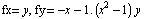 fx= y, fy=  -x - 1. (x^2 - 1) y