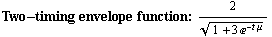 Two-timing envelope function: 2/(1 + 3 ^(-t μ))^(1/2)