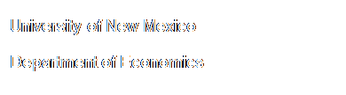 Text Box: University of New Mexico
Department of Economics 
Contact me


