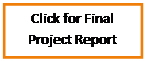 Text Box: Click for Final Project Report