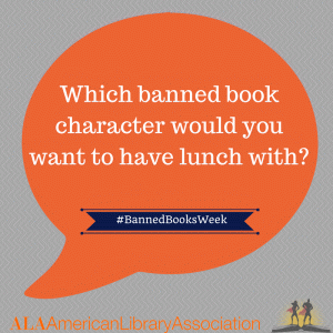 Which banned book character would you like to have lunch with?
